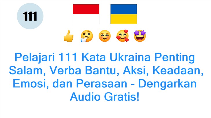 Pelajari 111 Kata Ukraina Penting: Salam, Verba Bantu, Aksi, Keadaan, Emosi, dan Perasaan - Dengarkan Audio Gratis!